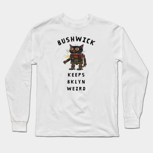 Bushwick Keeps Brooklyn Weird Long Sleeve T-Shirt